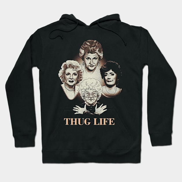 The Golden Girls Thug Life Hoodie by Army Of Vicious